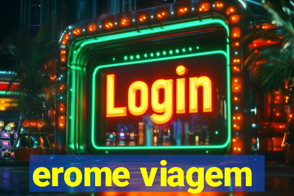 erome viagem